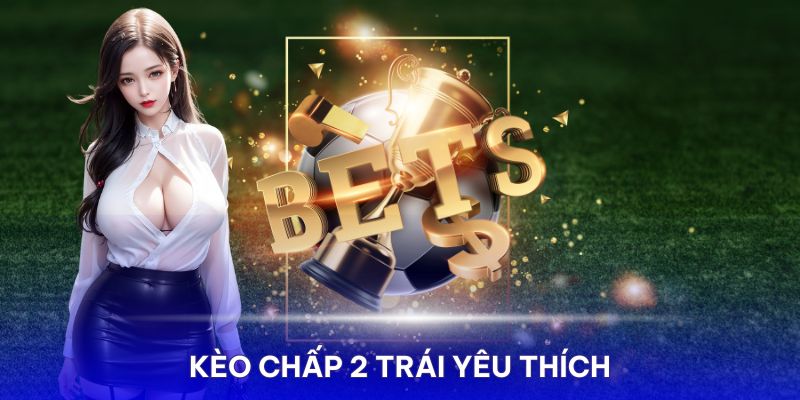 Biểu đồ minh họa kèo chấp 2 trái trong cá độ bóng đá